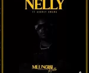 Mlungisi Mathe – Nelly Ft. Aubrey Qwana