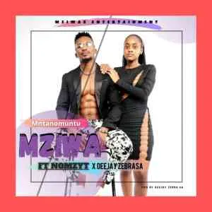 Mziwa – Mntwano Muntu ft Nomzyt & Deejay Zebra SA