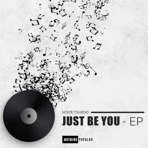 Ntate Tshego – Just Be You