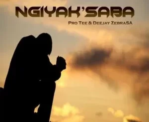 Pro-Tee & Deejay Zebra SA – Ngiyak’Saba