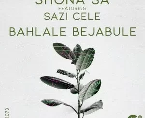 Shona SA, Sazi Cele – Bahlale Bejabule (Original Mix)