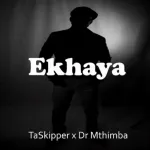 TaSkipper X Dr Mthimba – Ekhaya