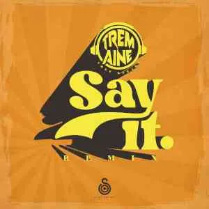 The Squad (Tremaine Thee Deejay) – Say It (Remix)