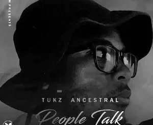 Tukz Ancestral – People Talk