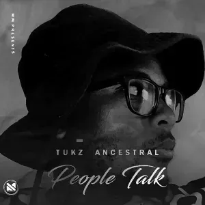 Tukz Ancestral – People Talk