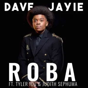 Tyler ICU & Dave Jayie – Roba ft Judith Sephuma