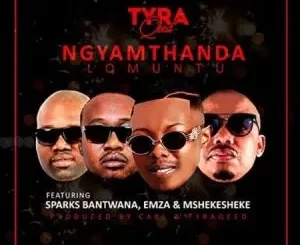 TyraQeed – Ngyamthanda Lomuntu ft Sparks Bantwana, Emza & Mshekesheke