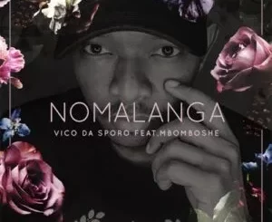Vico Da Sporo – Nomalanga ft. Mbomboshe