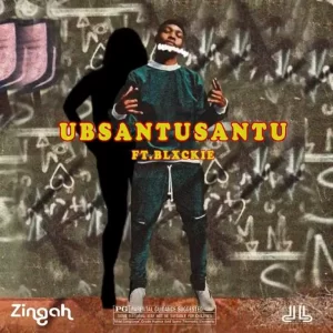 Zingah – Ubsantusantu ft Blxckie