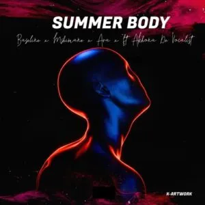 DJ Mshimane, DJ Baseline & ARA – Summer Body ft. Akhona De Vocalist