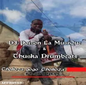 DJ Poison La MusiQue & Thuska Drumbeat – Thokoza Gogo ft Joy Nele
