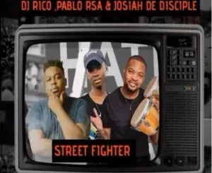 DJ Rico, Josiah De Disciple & Pablo RSA – Street Fighter