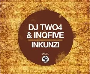 DJ Two4 & InQfive – Inkunzi