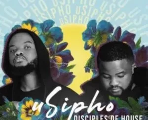Disciples Of House – uSipho ft. Mthunzi