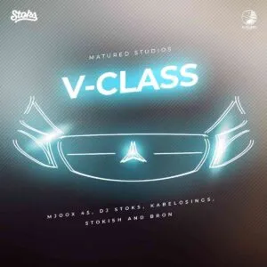 Dj Stoks & Mjoox 45 – V-Class ft. KabeloSings , Stokish & Bron