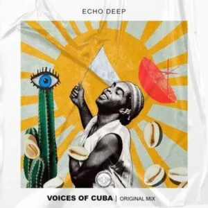 Echo Deep – Voices Of Cuba [Mp3]
