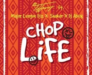 Itz Tiffany – Chop Life ft. Major League & Shaker