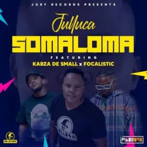 Julluca – Somaloma ft. Kabza De Small & Focalistic