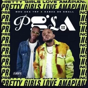 Kabza De Small & MDU a.k.a TRP – Pretty Girls Love Amapiano III