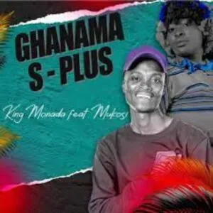 King Monada – Ghanama S Plus ft Mukosi Muimbi