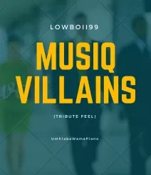 LOWBOII99 – MusiQ Villains (Tribute feel)