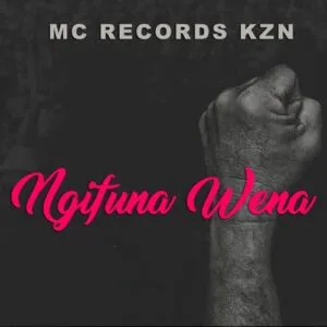 Mc Records KZN – Ngifuna Wena ft. Mtho-Man, Dr Sgila & Mr Fresh SA