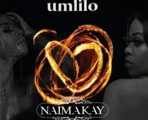 Naima Kay – Umlilo ft. Kelly Khumalo
