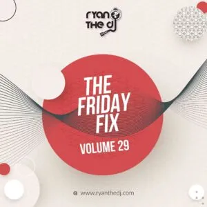 Ryan the DJ – Friday Fix Vol. 29 Mix