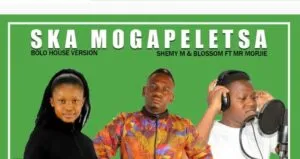 Shemy M & Blossom – Ska Mogapeletsa Ft. Mr Morjie