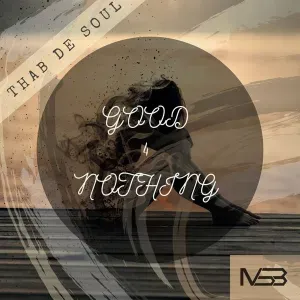Thab De Soul – Good 4 Nothing
