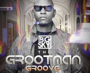 DJ Big Sky – The Grootman Groove