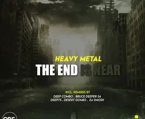 Heavy Metal – The End Is Near (Incl. Remixes)
