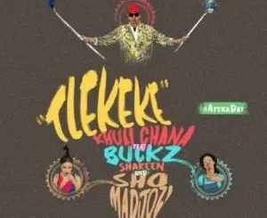 Khuli Chana – Tlekeke Ft. Sho Madjozi, DJ Buckz & Shareen