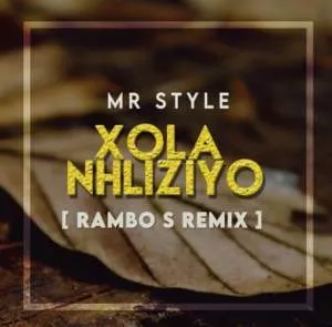 Mr Style – Xola Nhliziyo (Rambo S Remix)