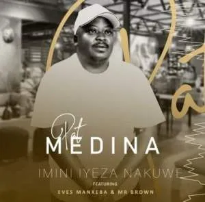Pat Medina – Imini Iyeza ft. Eves Manxeba, Mr Brown