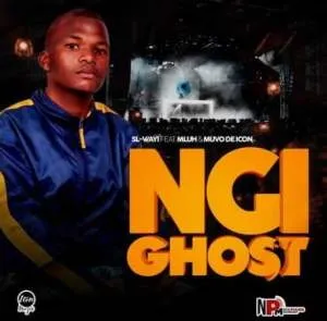 SL-Wayi – Ngi Ghost ft. Mluh & Muvo De Icon
