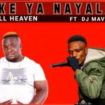 Small Heaven – Ke Ya Nyala Ft DJ Mavio (Official Audio)