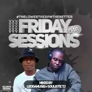 Soulistic TJ & Leo Da MusiQ – Friday Sessions 046 Mix