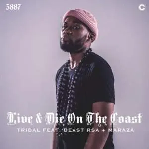 Tribal – Live & Die On The Coast ft. Beast Rsa & Maraza