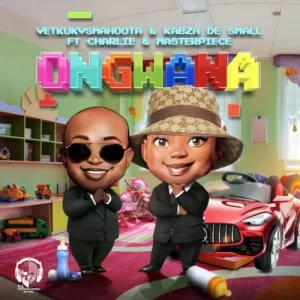 Vetkuk vs. Mahoota & Kabza De Small – Ongwana (feat. Charlie & Masterpiece)