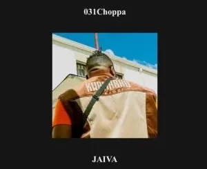 031 Choppa – Jaiva