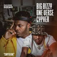 Big Bizzy – One Verse Cypher (Chapter One) Ft. Dizmo