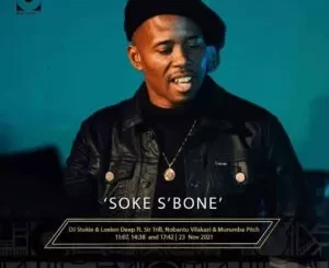 DJ Stokie & Loxion Deep – Soke S’bone ft. Sir Trill, Nobantu Vilakazi & Murumba Pitch