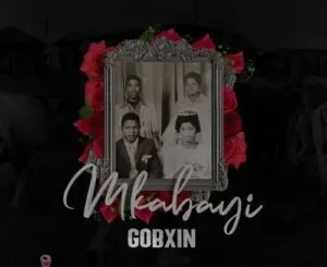 Gobxin – Mkabayi