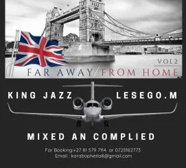 King Jazz & Lesego M – Far Away From Home Vol. 2