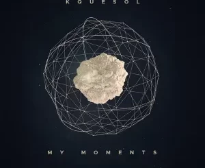 Kquesol – My Moments