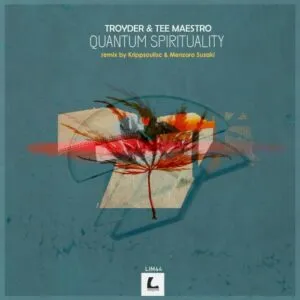 Troyder & Tee Maestro – Quantum Spirituality (Krippsoulisc Remix) [Mp3]