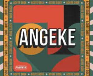 AcuteDose-–-Angeke-ft.-Villosoul-Isaac-Maida-Calvin-Shaw-mp3-download-zamusic-300x300