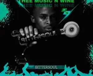 BitterSoul – Thee Music N’ Wine Vol.16 Mix