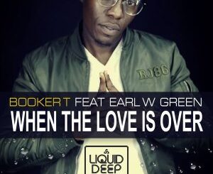 Booker-T-Earl-W.-Green-–-When-The-Love-Is-Over-mp3-download-zamusic